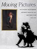 Moving Pictures: American Art and Early Film, 1880-1910