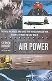  Air Power: The Men, Machines, and Ideas That Revolutionized War, from Kitty Hawk to Gulf War II