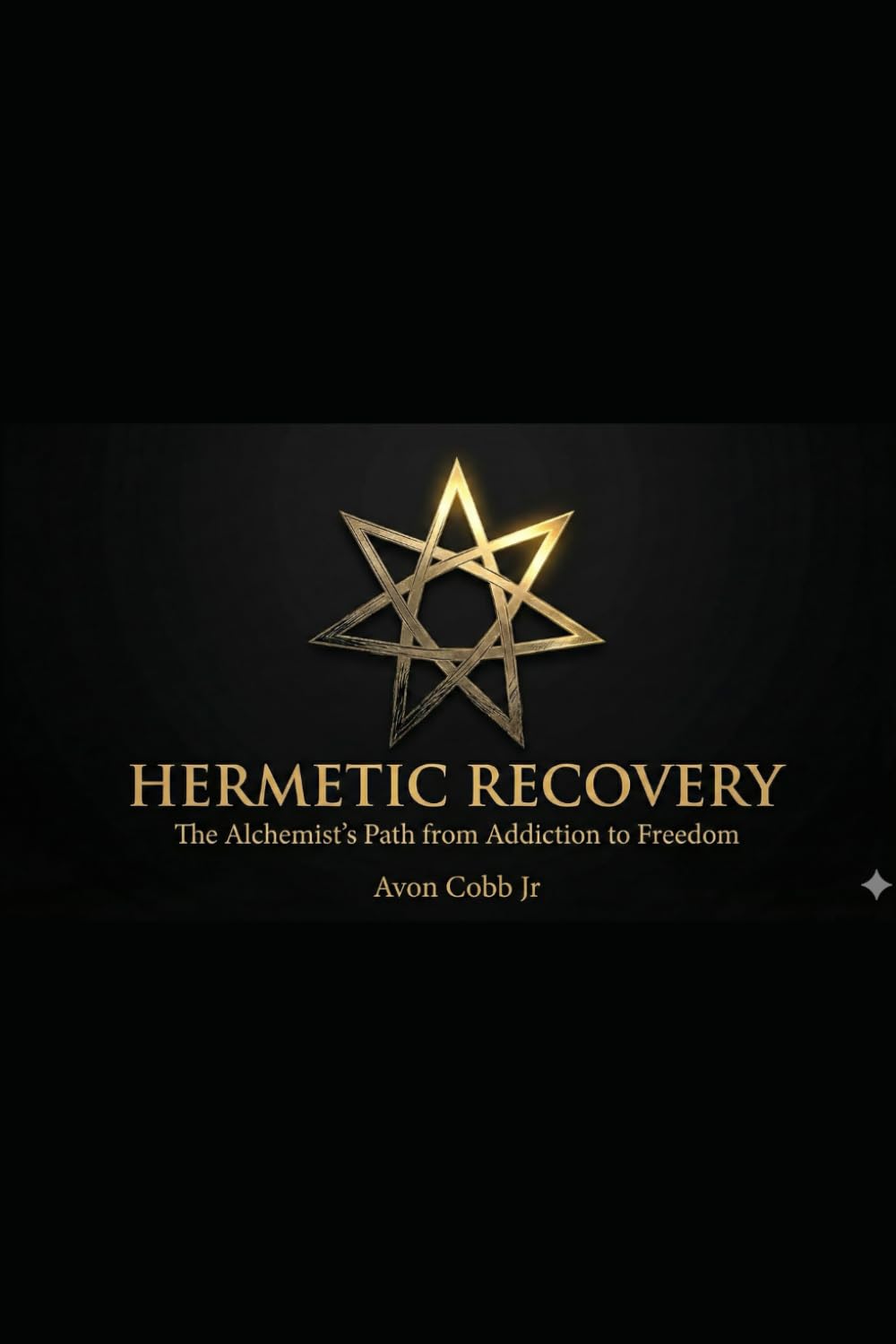 Hermetic Recovery: The Alchemist's Path from Addiction to Freedom
