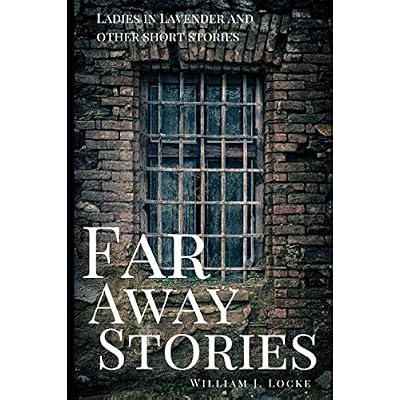 Far Away Stories By William J. Locke