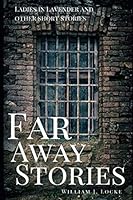 Far Away Stories By William J. Locke: Ladies in Lavender and other stories 1653349352 Book Cover