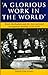 Glorious Work in the World: Welsh Methodism and the International Evangelical Revival, 1735-1750 (Studies in Welsh History)