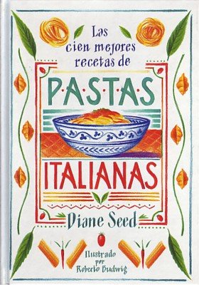Las cien mejores recetas de pastas italianas
