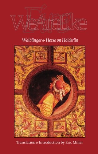 We Are Like Fire: Waiblinger and Hesse on Hölderlin (E L S MONOGRAPH SERIES)