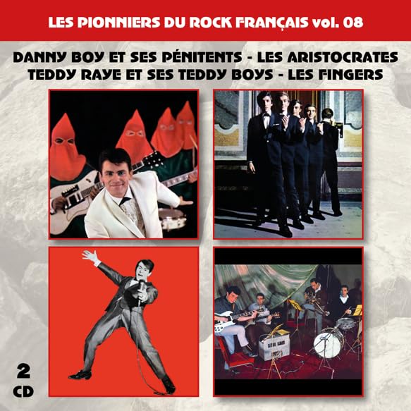 Les Pionniers du Rock Français Vol. 08 : Danny Pénitents-Les Aristocrates Raye et Ses Teddy Boys-Les Fingers