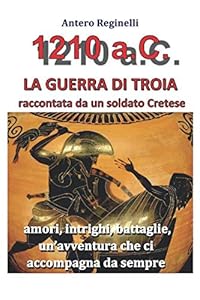 1210 A.C. La guerra di Troia raccontata da un soldato Cretese