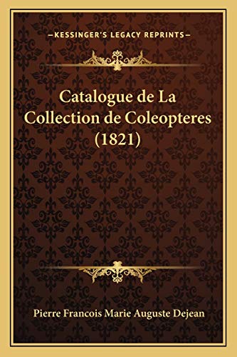 Catalogue de La Collection de Coleopteres (1821) (French Edition)