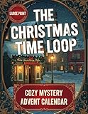 The Christmas Time Loop: An Advent Calendar Cozy Mystery (Large Print Edition)