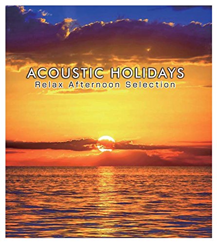 オムニバス/ACOUSTIC HOLIDAYS−Relax Afternoon Selection−