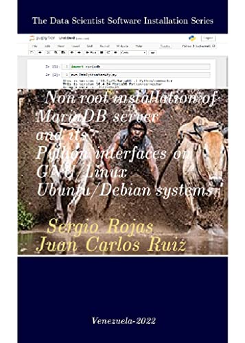 Non root installation of MariaDB server and its Python interfaces on GNU-Linux Ubuntu/Debian systems (The Data Scientist Software Installation Series) (English Edition)