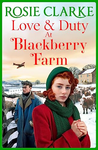 Love and Duty at Blackberry Farm: A BRAND NEW emotional historical saga from bestseller Rosie Clarke for 2023 (Blackberry Farm 3)