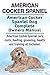 American Cocker Spaniel. American Cocker Spaniel Dog Complete Owners Manual. American Cocker Spaniel care, costs, feeding, grooming, health and training all included.
