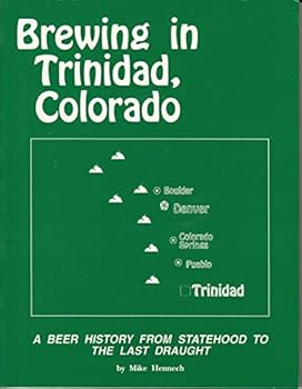Paperback Brewing in Trinidad, Colorado: A beer history from statehood to the last draught Book