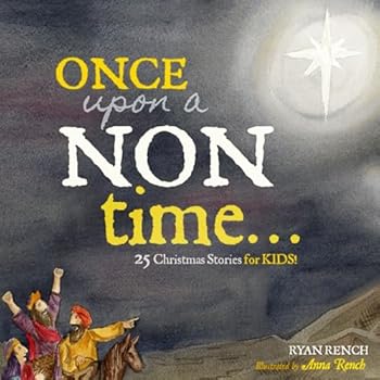 Paperback Once Upon a NON-Time: 25 Christmas Stories for Kids: An Illustrated Christmas Advent Book