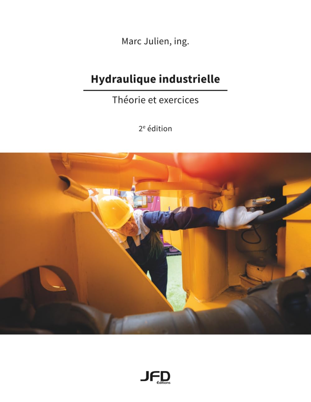 Hydraulique industrielle - 2e édition: Théorie et exercices