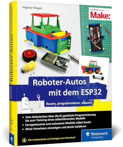 Roboter-Autos mit dem ESP32: Ohne Vorwissen einsteigen und losfahren. Für kleine und große Maker!
