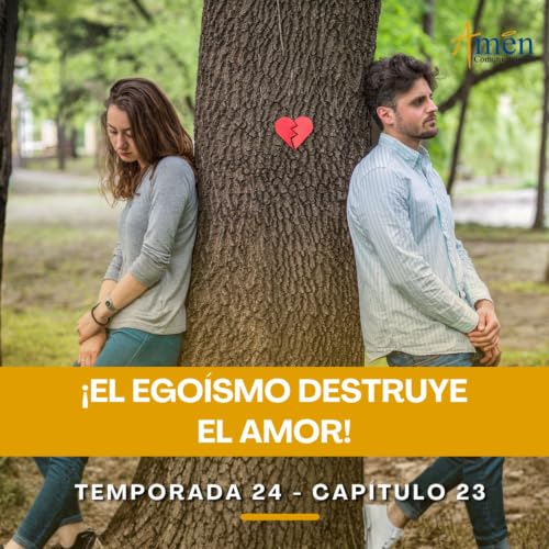 El ego&iacute;smo destruye el amor - Padre Carlos Yepes - Amen Comunicaciones - Reflexiones para la Vida