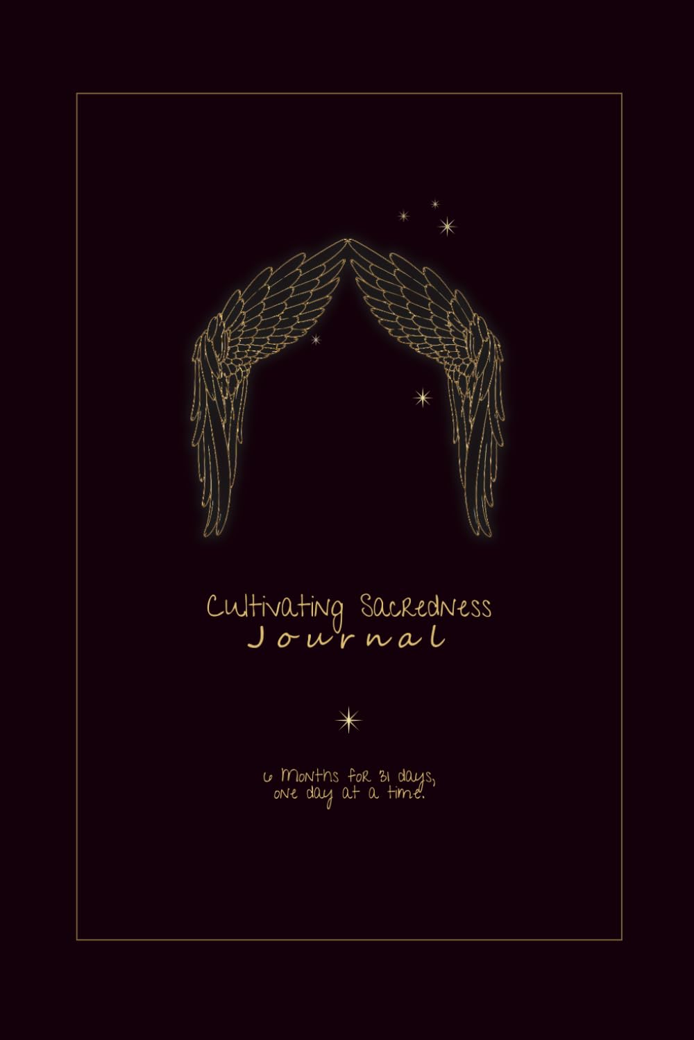 Cultivating Sacredness Journal: Six months for 31 days, one day at a time. {Sacred Edition}