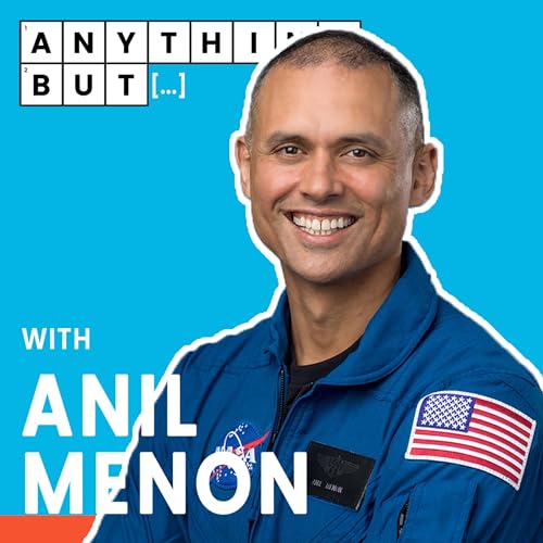 #14. Anything But NASA with Astronaut Candidate Anil Menon