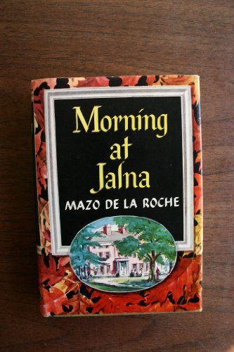 Morning at Jalna: Whiteoak Edition B001OA164O Book Cover