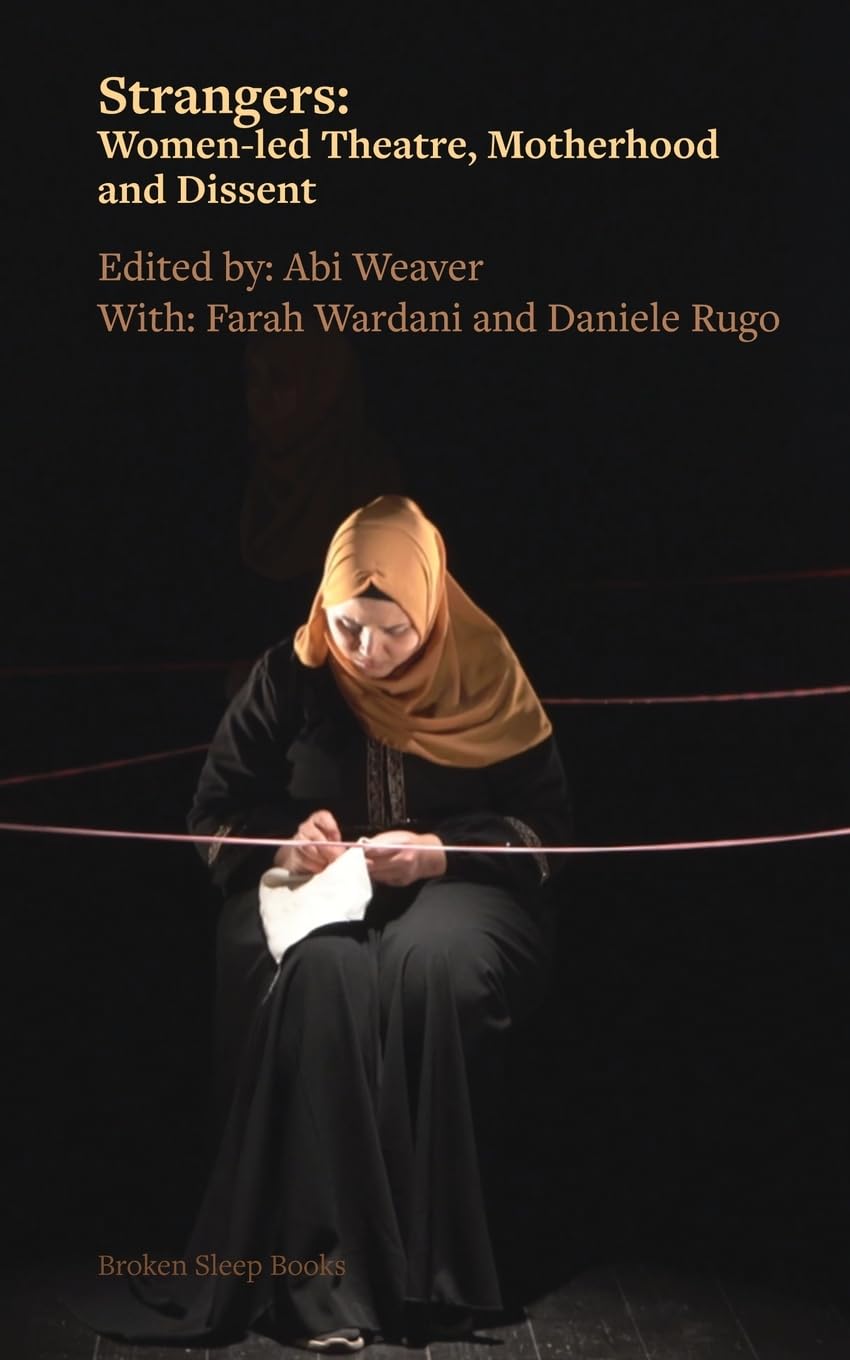 Strangers: Women-Led Theatre, Motherhood and Dissent