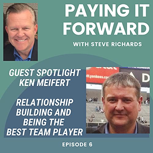 Relationship Building and Being The Best Team Player &ndash; Ken Meifert
