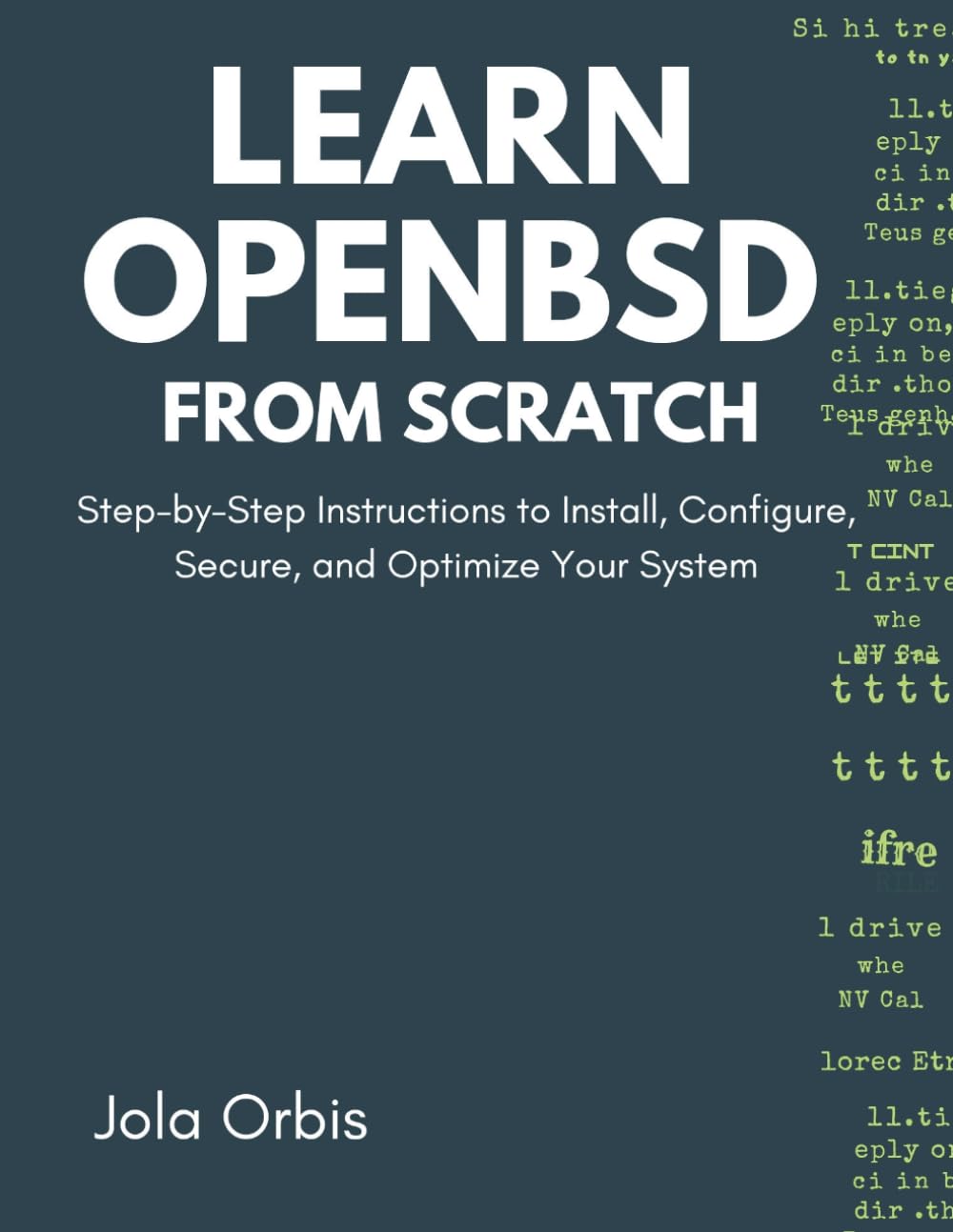 Learn OpenBSD from Scratch: Step-by-Step Instructions to Install, Configure, Secure, and Optimize Your System