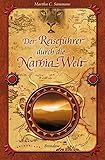 Der Reiseführer durch die Narnia-Welt - Martha C. Sammons Übersetzer: Christian Rendel 