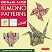 Origami Paper - Kimono Patterns - Large 8 1/4" - 48 Sheets: Tuttle Origami Paper: High-Quality Double-Sided Origami Sheets Printed with 8 Different Designs (Instructions for 6 Projects Included)