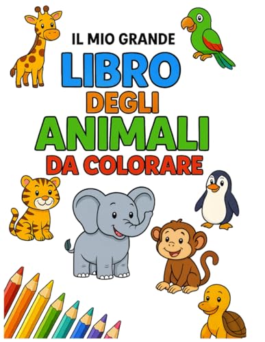 Il mio grande libro degli animali da colorare: g40 animali simpatici da colorare in allegriah