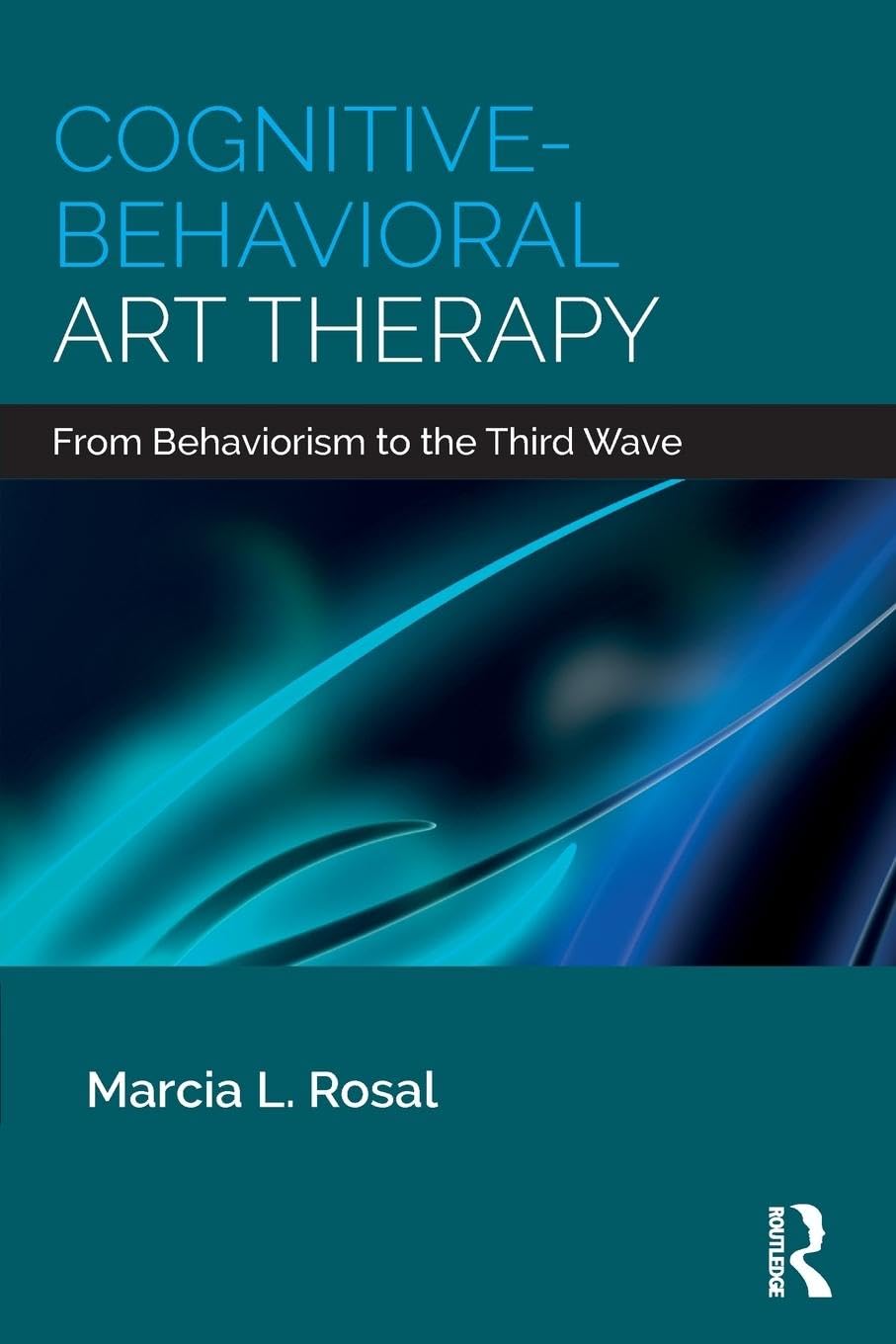 Cognitive-Behavioral Art Therapy: From Behaviorism to the Third Wave