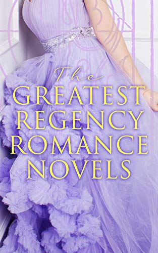The Greatest Regency Romance Novels: Love in Excess, Sense and Sensibility, Vanity Fair, Fantomina, Patronage, The Wanderer, Pamela, Miss Marjoribanks... (English Edition) - Burney, Fanny
