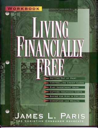Living Financially Free: Workbook 1565074521 Book Cover