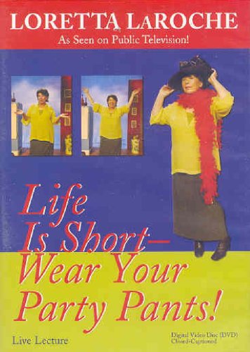 Life Is Short, Wear Your Party Pants: Ten Simple Truths That Lead to An Amazing Life [DVD]