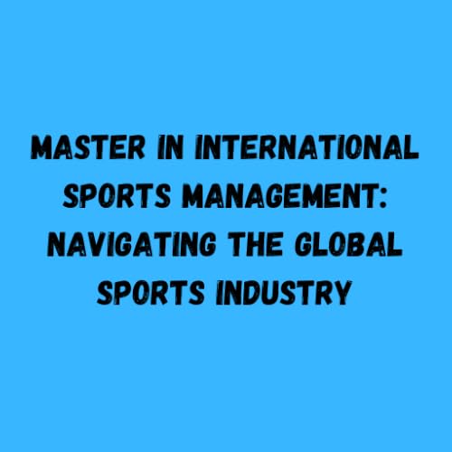 Master in International Sports Management: Navigating the Global Sports Industry