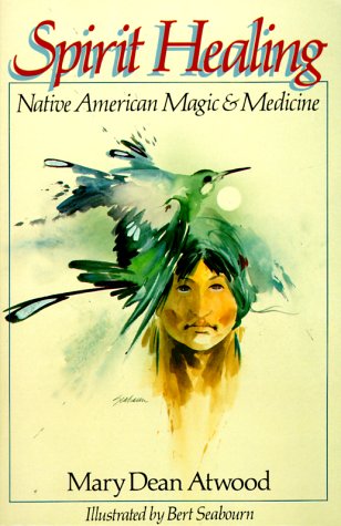 Spirit Healing: Native American Magic & Medicine