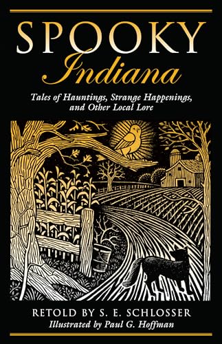 Spooky Indiana: Tales Of Hauntings, Strange Happenings, And Other Local Lore