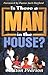 Is There a Man in the House?