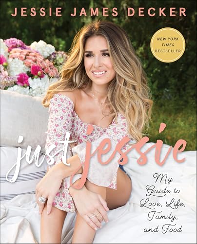 Just Jessie: My Guide to Love, Life, Family, and Food
