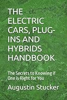 THE ELECTRIC CARS, PLUG-INS AND HYBRIDS HANDBOOK: The Secrets to Knowing if One is Right for You 152069394X Book Cover