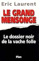 Le Grand Mensonge : le dossier noir de la Vache folle 2259194605 Book Cover