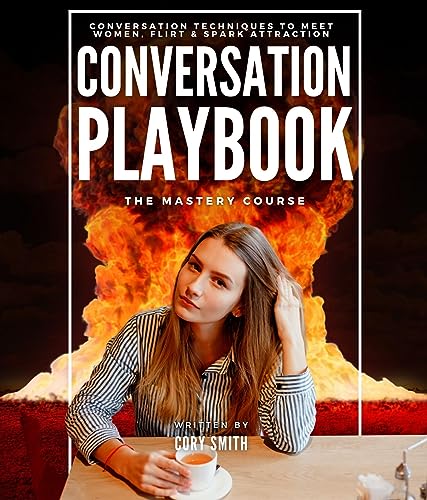 The Conversation Playbook: How to Talk & Flirt With Women Anytime & Anywhere: How to Talk & Flirt: How to Talk and Flirt with Women Anytime and Anywhere (English Edition)