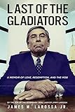Image de Last of the Gladiators: A Memoir of Love, Redemption, and the Mob