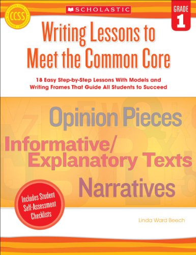 Writing Lessons To Meet the Common Core: Grade 1: 18 Easy Step-by-Step Lessons With Models and Writing Frames That Guide All Students to Succeed Writing Lessons To Meet the Common Core: Grade 1: 18 Easy Step-by-Step Lessons With Models and Writing Frames That Guide All Students to Succeed
