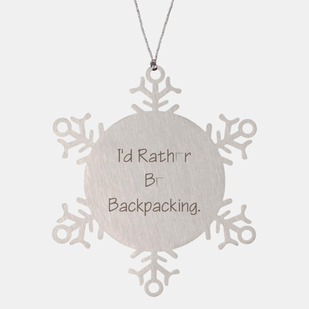 Funny Backpacking Snowflake Ornament, I'd Rather Be, Gifts for Friends, Present from Friends, Christmas Ornament for Backpacking, Fun Gifts for Backpacking Trips, Fun Gifts for Backpackers, Unique