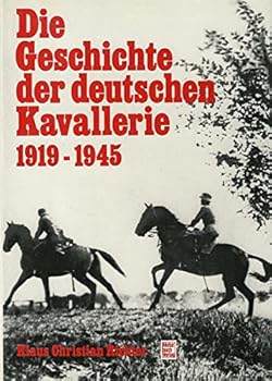 Hardcover Die Geschichte der deutschen Kavallerie: 1919-1945 (German Edition) [German] Book