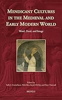 Mendicants Cultures in the Medieval and Early Modern World: Word, Deed, and Image 2503555543 Book Cover