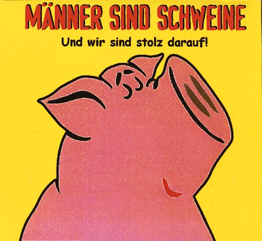 Sind Denn Alle Männer Schweine Stream Kinox Alle Männer sind Schweine und stolz darauf : -: Amazon.de: Bücher