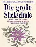  Die große Stickschule: Bänder und Borten. Alte und neue Stickmustertücher zum Nacharbeiten - Blütenträume in Kreuzstich