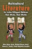 Multicultural Literature for Latino Bilingual Children: Their Words, Their Worlds